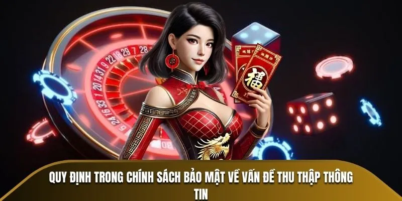 Quy định trong chính sách bảo mật về vấn đề thu thập thông tin